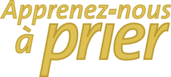 Apprenez-nous à prier