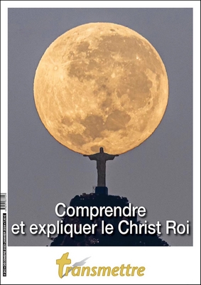 Comprendre et expliquer le Christ Roi