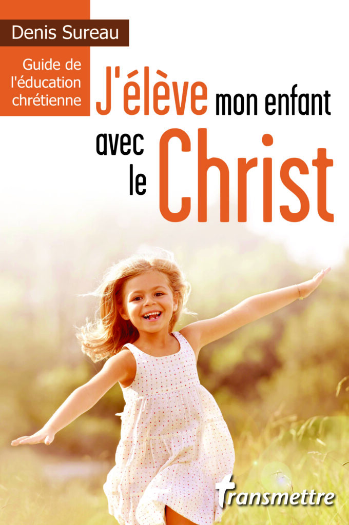 J'élève mon enfant avec le Christ