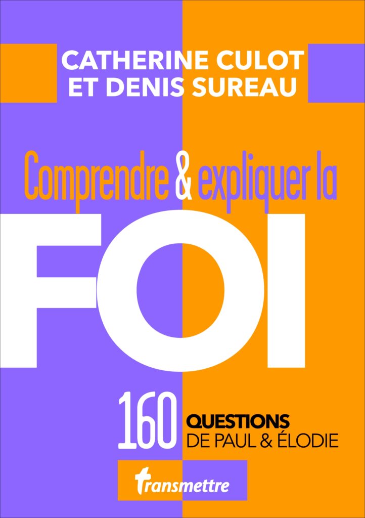 Comprendre et expliquer la foi